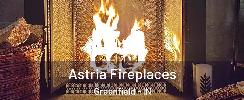  Astria Fireplaces Greenfield - IN