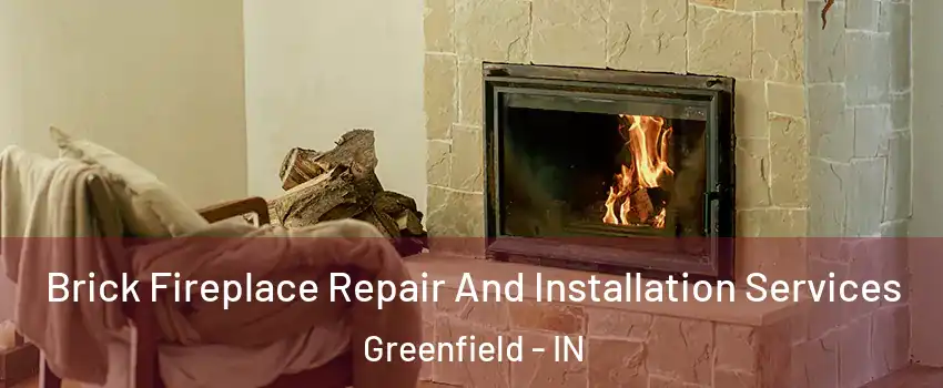  Brick Fireplace Repair And Installation Services Greenfield - IN