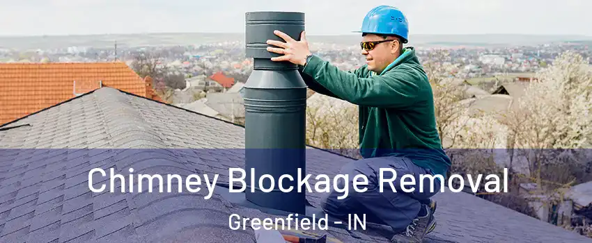  Chimney Blockage Removal Greenfield - IN