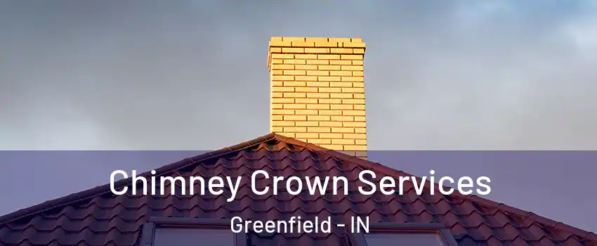  Chimney Crown Services Greenfield - IN