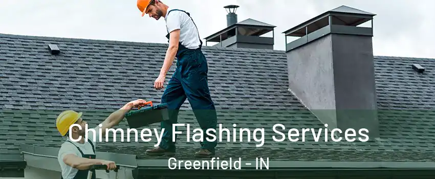 Chimney Flashing Services Greenfield - IN