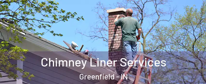  Chimney Liner Services Greenfield - IN