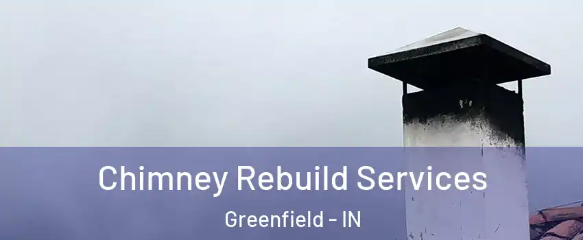  Chimney Rebuild Services Greenfield - IN