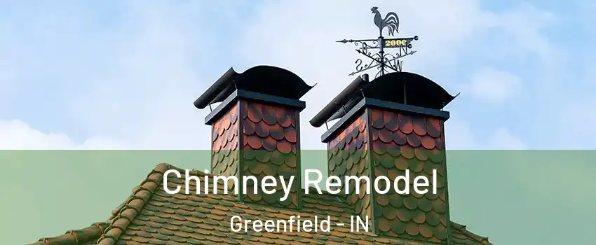  Chimney Remodel Greenfield - IN