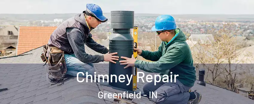  Chimney Repair Greenfield - IN