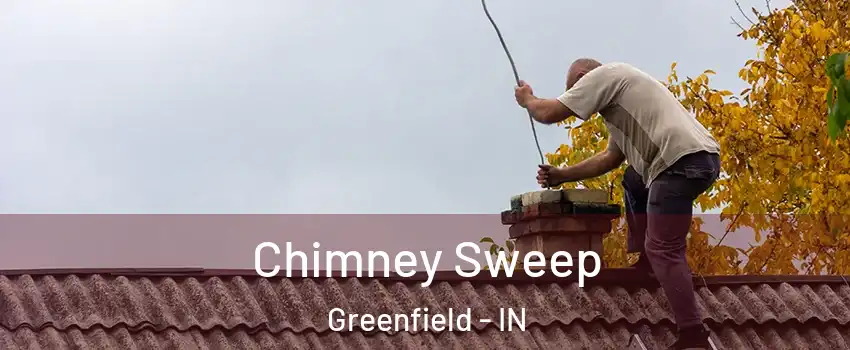  Chimney Sweep Greenfield - IN