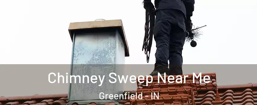  Chimney Sweep Near Me Greenfield - IN