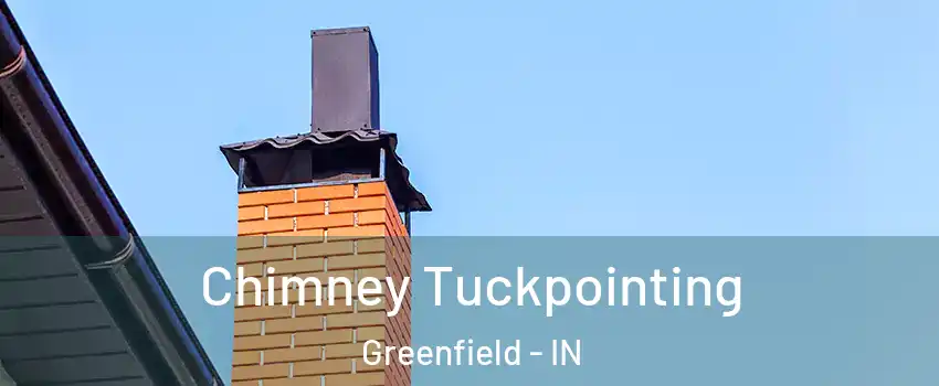  Chimney Tuckpointing Greenfield - IN