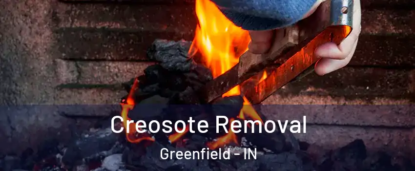  Creosote Removal Greenfield - IN