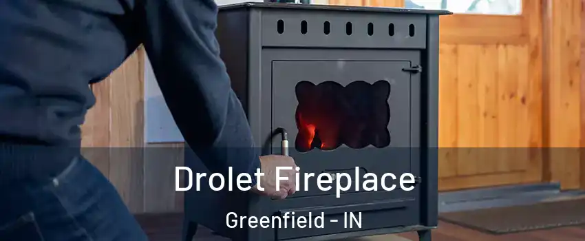  Drolet Fireplace Greenfield - IN