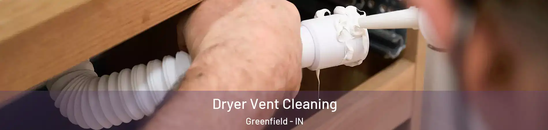  Dryer Vent Cleaning Greenfield - IN