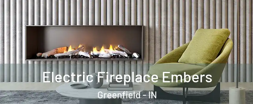  Electric Fireplace Embers Greenfield - IN