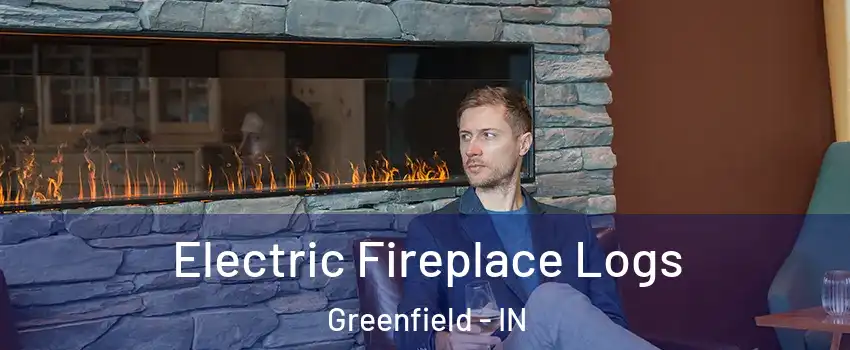  Electric Fireplace Logs Greenfield - IN