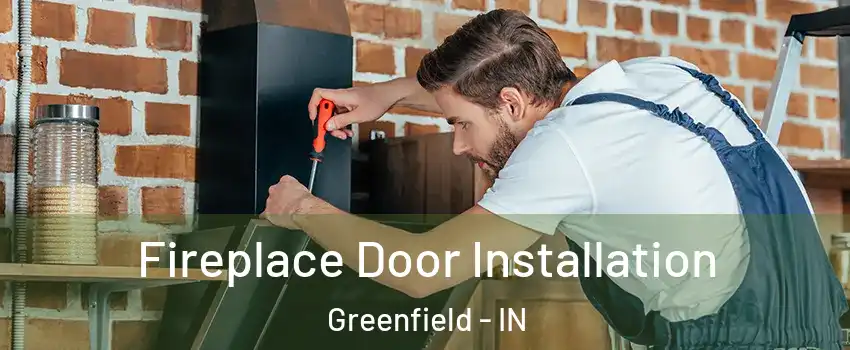  Fireplace Door Installation Greenfield - IN