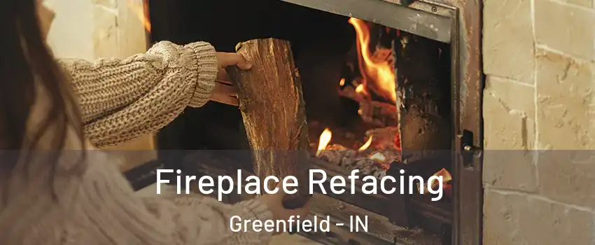  Fireplace Refacing Greenfield - IN