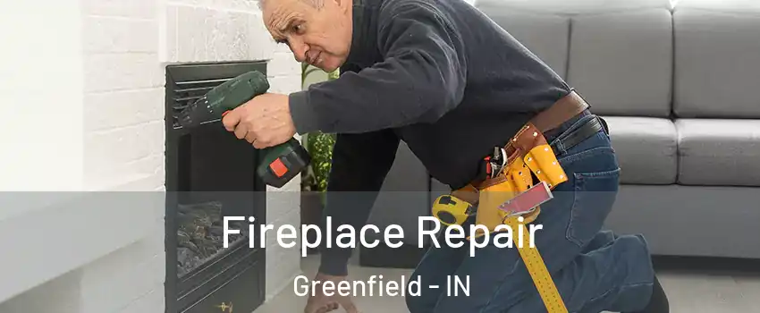  Fireplace Repair Greenfield - IN