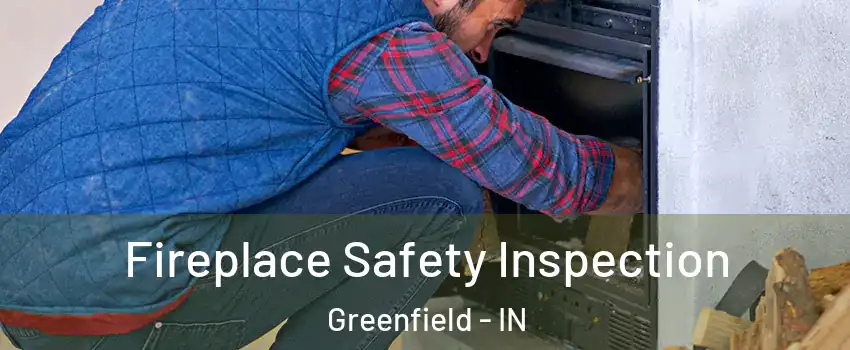  Fireplace Safety Inspection Greenfield - IN