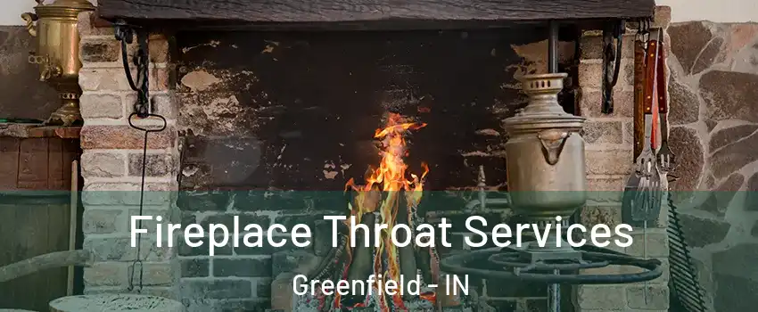  Fireplace Throat Services Greenfield - IN