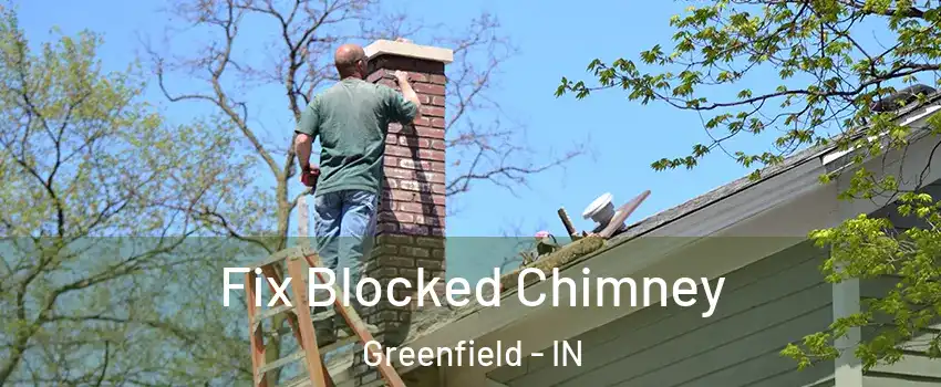  Fix Blocked Chimney Greenfield - IN