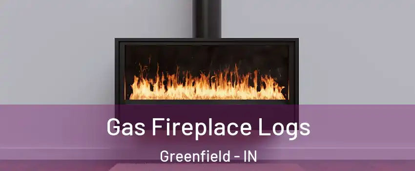  Gas Fireplace Logs Greenfield - IN