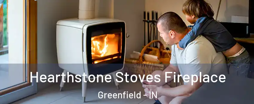  Hearthstone Stoves Fireplace Greenfield - IN