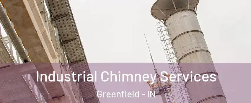  Industrial Chimney Services Greenfield - IN