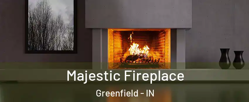  Majestic Fireplace Greenfield - IN