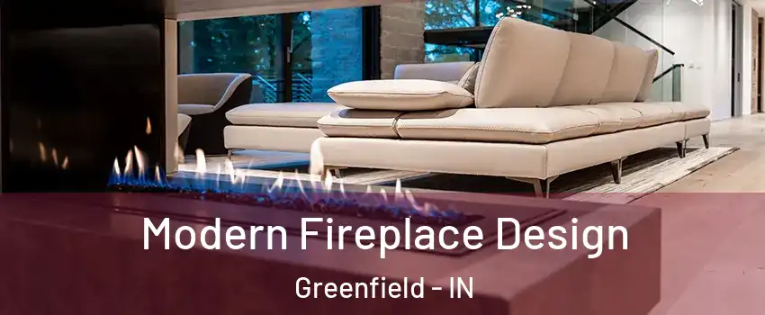  Modern Fireplace Design Greenfield - IN
