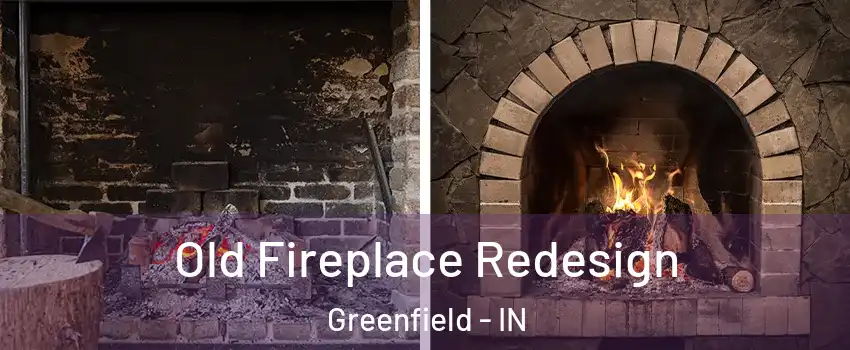  Old Fireplace Redesign Greenfield - IN