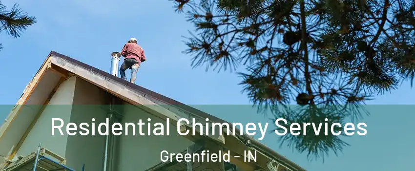  Residential Chimney Services Greenfield - IN
