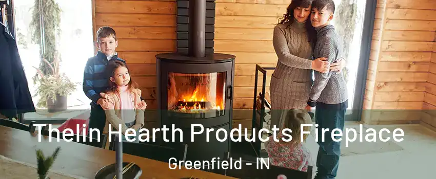  Thelin Hearth Products Fireplace Greenfield - IN
