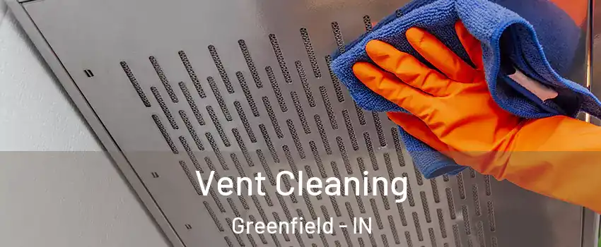  Vent Cleaning Greenfield - IN