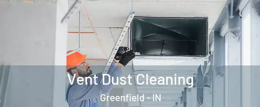  Vent Dust Cleaning Greenfield - IN