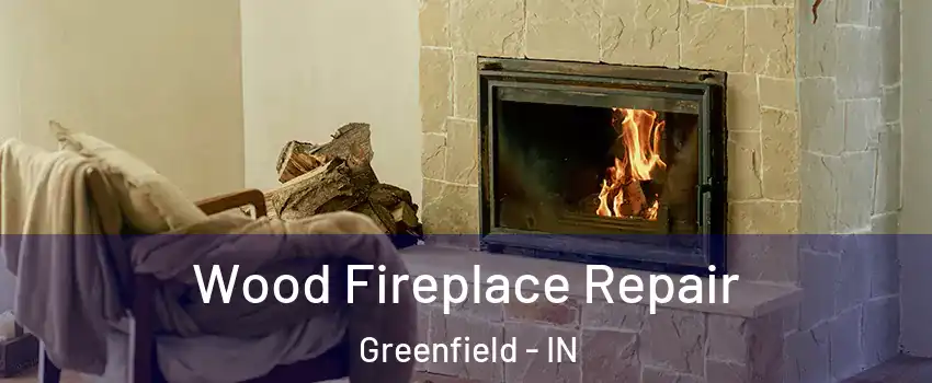  Wood Fireplace Repair Greenfield - IN